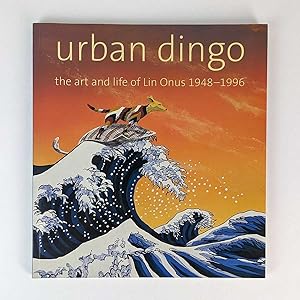 Imagen del vendedor de Urban Dingo: The Art and Life of Lin Onus, 1948-1996 a la venta por Book Merchant Jenkins, ANZAAB / ILAB