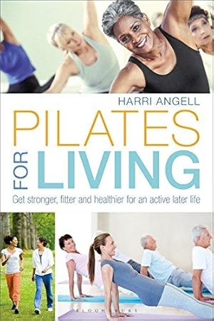 Bild des Verkufers fr Pilates for Living: Get stronger, fitter and healthier for an active later life zum Verkauf von WeBuyBooks