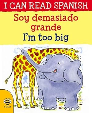 Seller image for I'm too Big/Soy demasiado grande (I Can Read Spanish) for sale by WeBuyBooks