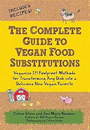 Imagen del vendedor de The Complete Guide to Vegan Food Substitutions: Veganize It! Foolproof Methods for Transforming Any Dish into a Delicious New Vegan Favorite a la venta por WeBuyBooks