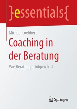 Seller image for Coaching in Der Beratung : Wie Beratung Erfolgreich Ist -Language: german for sale by GreatBookPricesUK