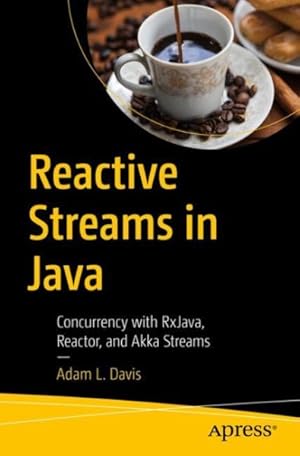 Seller image for Reactive Streams in Java : Concurrency With Rxjava, Reactor, and Akka Streams for sale by GreatBookPricesUK