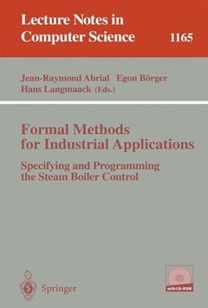 Bild des Verkufers fr Formal Methods for Industrial Applications : Specifying and Programming the Steam Boiler Control zum Verkauf von GreatBookPricesUK