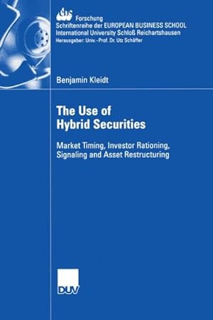 Seller image for Use of Hybrid Securities : Market Timing, Investor Rationing, Signaling and Asset Restructuring for sale by GreatBookPricesUK
