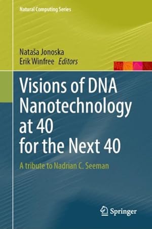 Seller image for Visions of DNA Nanotechnology at 40 for the Next 40 : A Tribute to Nadrian C. Seeman for sale by GreatBookPricesUK