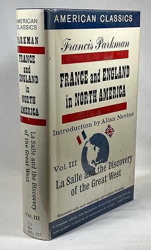 La Salle and the Discovery of the Great West - Volume III - France and England in North America [...