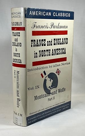 Montcalm and Wolfe - Volume IX, Part II - France and England in North America [American Classics ...