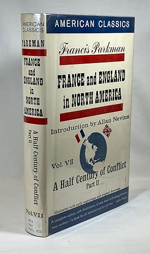 A Half Century of Conflict - Volume VII, Part II - France and England in North America [American ...