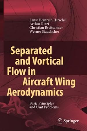Imagen del vendedor de Separated and Vortical Flow in Aircraft Wing Aerodynamics : Basic Principles and Unit Problems a la venta por GreatBookPricesUK