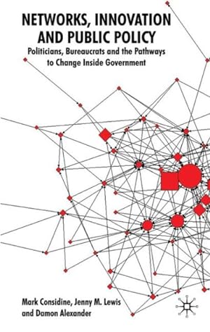 Seller image for Networks, Innovation and Public Policy : Politicians, Bureaucrats and the Pathways to Change Inside Government for sale by GreatBookPricesUK