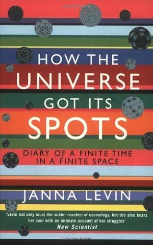 Bild des Verkufers fr How the Universe Got its Spots: Diary of a Finite Time in a Finite Space zum Verkauf von WeBuyBooks