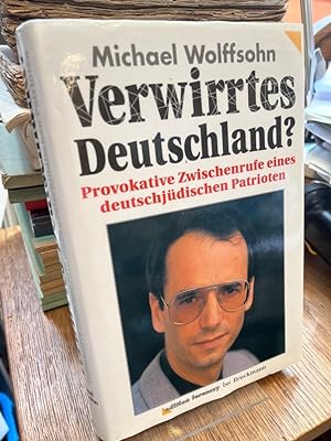 Seller image for Verwirrtes Deutschland? Provokative Zwischenrufe eines deutschjdischen Patrioten. for sale by Altstadt-Antiquariat Nowicki-Hecht UG