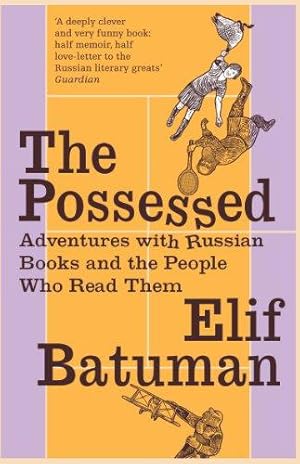 Image du vendeur pour The Possessed: Adventures with Russian Books and the People Who Read Them mis en vente par WeBuyBooks