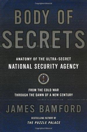 Bild des Verkufers fr Body of Secrets: Anatomy of the Ultra-Secret National Security Agency from the Cold War Through the Dawn of a New Century zum Verkauf von WeBuyBooks