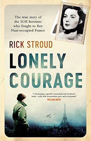 Imagen del vendedor de Lonely Courage: The true story of the SOE heroines who fought to free Nazi-occupied France a la venta por WeBuyBooks
