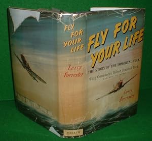FLY FOR YOUR LIFE The Story of R R STANFORD TUCK, D.S.O., D.F.C., and Two Bars