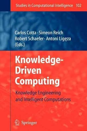 Image du vendeur pour Knowledge-driven Computing : Knowledge Engineering and Intelligent Computations mis en vente par GreatBookPricesUK