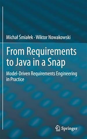 Seller image for From Requirements to Java in a Snap : Model-driven Requirements Engineering in Practice for sale by GreatBookPricesUK