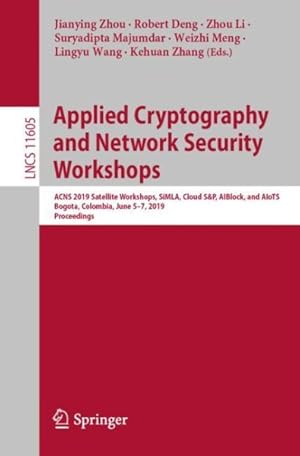 Immagine del venditore per Applied Cryptography and Network Security Workshops : Acns 2019 Satellite Workshops, Simla, Cloud S&p, Aiblock, and Aiots, Bogota, Colombia, June 5"7, 2019, Proceedings venduto da GreatBookPricesUK