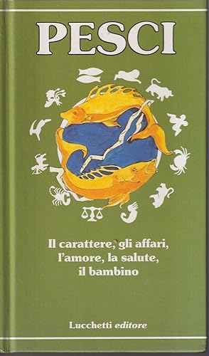 I Pesci Il carattere, gli affari, l'amore, la salute, il bambino