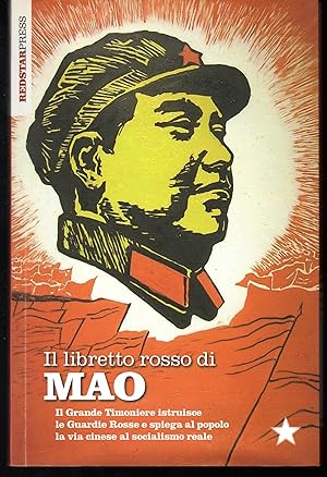 Imagen del vendedor de Il libretto rosso di Mao Il Grande Timoniere istruisce le Guardie Rosse e spiega al popolo la via cinese al socialismo reale a la venta por Libreria Tara