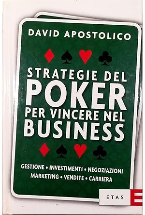 Seller image for Strategie del poker per vincere nel business Gestione, Investimenti, Negoziazioni, Marketing, Vendite, Carriera for sale by Libreria Tara