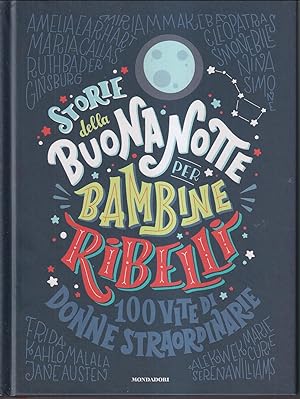Seller image for Storie della buonanotte per bambine ribelli Cento vite di donne straordinarie for sale by Libreria Tara