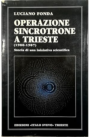 Immagine del venditore per Operazione sincrotrone a Trieste (1980-1987) Storia di una iniziativa scientifica venduto da Libreria Tara