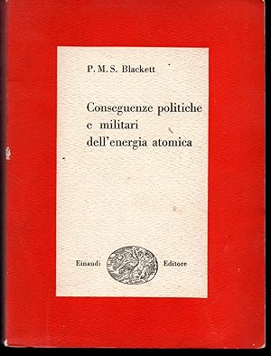 Seller image for Conseguenze politiche e militari dell'energia atomica for sale by Libreria Tara
