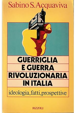 Seller image for Guerriglia e guerra rivoluzionaria in Italia Ideologia, fatti, prospettive for sale by Libreria Tara