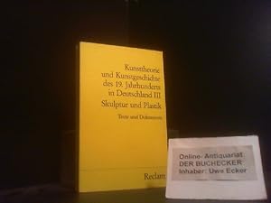Seller image for Kunsttheorie und Kunstgeschichte des 19. Jahrhunderts in Deutschland; Teil: Bd. 3., Skulptur und Plastik. hrsg. von Ulrich Bischoff / Reclams Universal-Bibliothek ; Nr. 8043 for sale by Der Buchecker