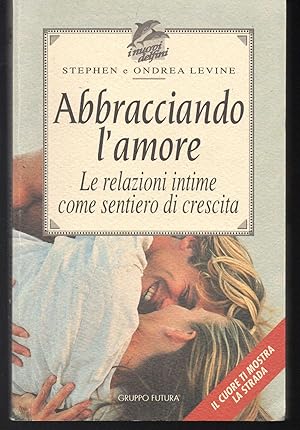Seller image for Abbracciando l'amore Le relazioni intime come sentiero di crescita for sale by Libreria Tara
