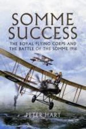 Imagen del vendedor de Somme Success: The Royal Flying Corps and the Battle of the Somme 1916 a la venta por Wegmann1855