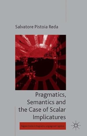 Bild des Verkufers fr Pragmatics, Semantics and the Case of Scalar Implicatures zum Verkauf von GreatBookPricesUK