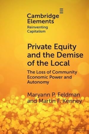 Bild des Verkufers fr Private Equity and the Demise of the Local : The Loss of Community Economic Power and Autonomy zum Verkauf von GreatBookPricesUK