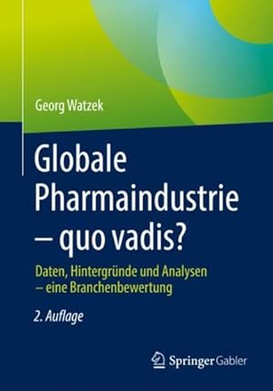 Immagine del venditore per Globale Pharmaindustrie ? Quo Vadis? : Daten, Hintergr�nde Und Analysen ? Eine Branchenbewertung -Language: german venduto da GreatBookPricesUK