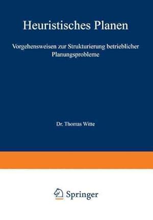 Seller image for Heuristisches Planen : Vorgehensweisen Zur Strukturierung Betrieblicher Planungsprobleme -Language: german for sale by GreatBookPricesUK