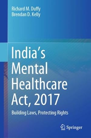 Imagen del vendedor de Indias Mental Healthcare Act, 2017 : Building Laws, Protecting Rights a la venta por GreatBookPricesUK