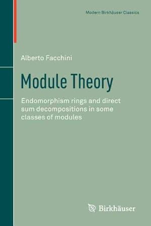 Bild des Verkufers fr Module Theory : Endomorphism Rings and Direct Sum Decompositions in Some Classes of Modules zum Verkauf von GreatBookPricesUK