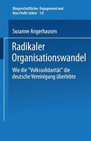Seller image for Radikaler Organisationswandel : Wie Die Volkssolidarität Die Deutsche Vereinigung berlebte -Language: german for sale by GreatBookPricesUK