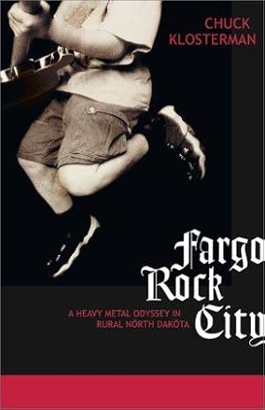 Seller image for Fargo Rock City: A Heavy Metal Odyssey in Rural North Dakota for sale by WeBuyBooks
