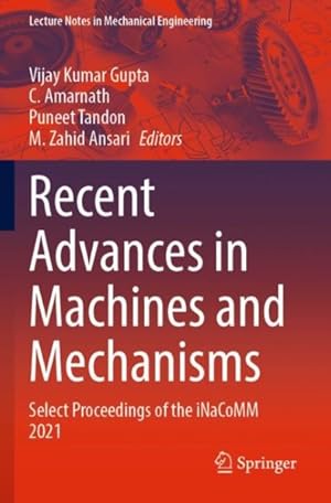 Immagine del venditore per Recent Advances in Machines and Mechanisms : Select Proceedings of the Inacomm 2021 venduto da GreatBookPricesUK