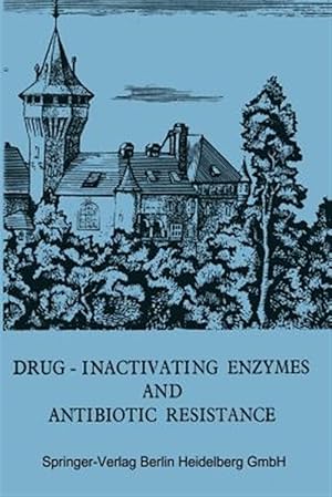 Seller image for Drug-inactivating Enzymes and Antibiotic Resistance : 2nd International Symposium on Antibiotic Resistance Castle of Smolenice, Czechoslovakia 1974 for sale by GreatBookPricesUK