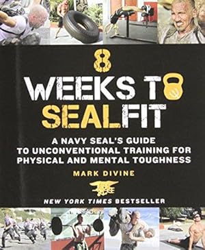 Bild des Verkufers fr 8 Weeks to SEALFIT: A Navy Seal's Guide to Unconventional Training for Physical and Mental Toughness zum Verkauf von WeBuyBooks