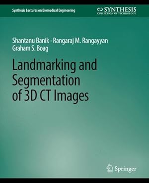 Image du vendeur pour Landmarking and Segmentation of 3d Ct Images mis en vente par GreatBookPricesUK