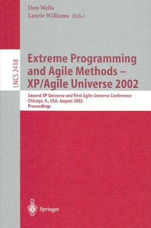 Bild des Verkufers fr Extreme Programming and Agile Methods : Xp/Agile Universe 2002 : Second Xp Universe and First Agile Universe Conference, Chicago, Il, Usa, August 4-7, 2002 : Proceedings zum Verkauf von GreatBookPricesUK