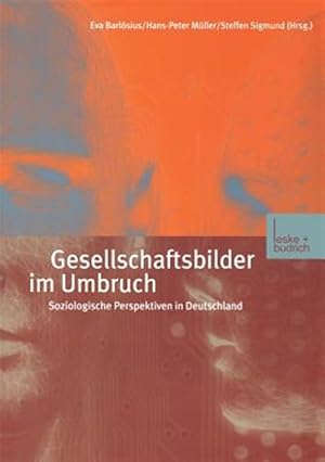 Imagen del vendedor de Gesellschaftsbilder Im Umbruch : Soziologische Perspektiven in Deutschland -Language: german a la venta por GreatBookPricesUK