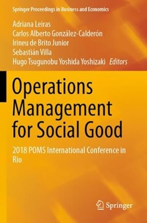 Bild des Verkufers fr Operations Management for Social Good : 2018 Poms International Conference in Rio zum Verkauf von GreatBookPricesUK