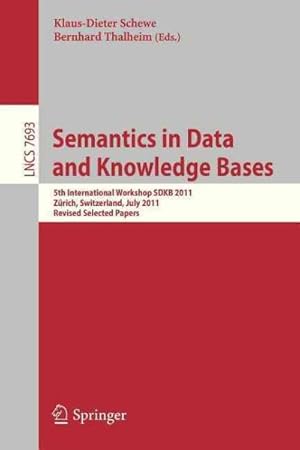Immagine del venditore per Semantics in Data and Knowledge Bases : 5th International Workshop Sdkb 2011, Zürich, Switzerland, July 3, 2011, Revised Selected Papers venduto da GreatBookPricesUK