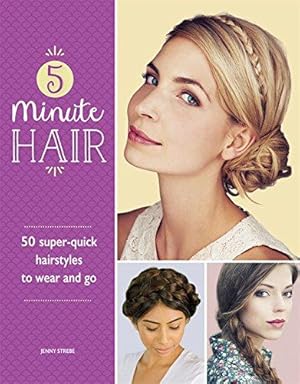 Bild des Verkufers fr 5-Minute Hair: 50 super-quick hairstyles to wear and go zum Verkauf von WeBuyBooks